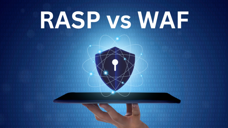 RASP vs WAF: Which is the Better Security Solution?